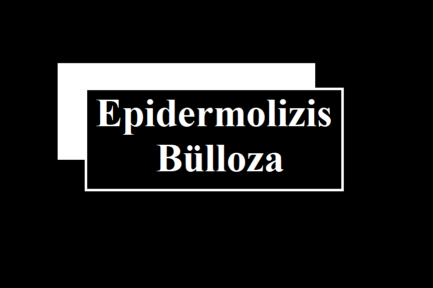 Epidermolizis Bülloza